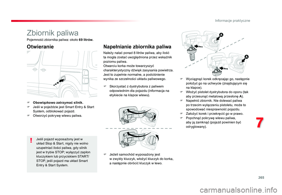 TOYOTA PROACE 2019 Instrukcja obsługi (in Polish) 265
7
Informacje praktyczne
Jumpy _pl_Chap07_info-pratiques_ed01-2016
Zbiornik paliwa
Otwieranie
Jeśli pojazd wyposażony jest w
układ Stop & Start, nigdy nie wolno
uzupełniać ilości paliwa, gd TOYOTA PROACE 2019 Instrukcja obsługi (in Polish) 265
7
Informacje praktyczne
Jumpy _pl_Chap07_info-pratiques_ed01-2016
Zbiornik paliwa
Otwieranie
Jeśli pojazd wyposażony jest w
układ Stop & Start, nigdy nie wolno
uzupełniać ilości paliwa, gd
