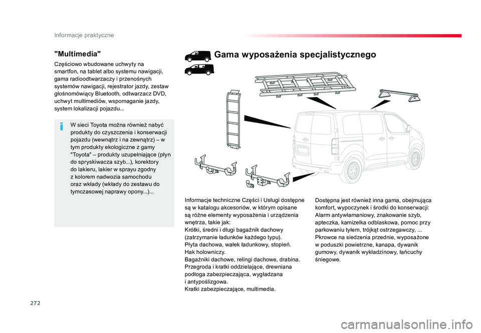 TOYOTA PROACE 2019 Instrukcja obsługi (in Polish) 272
Informacje praktyczne
Jumpy _pl_Chap07_info-pratiques_ed01-2016
W sieci Toyota można również nabyć
produkty do czyszczenia i konserwacji
pojazdu (wewnątrz i na zewnątrz) – w
tym produkt TOYOTA PROACE 2019 Instrukcja obsługi (in Polish) 272
Informacje praktyczne
Jumpy _pl_Chap07_info-pratiques_ed01-2016
W sieci Toyota można również nabyć
produkty do czyszczenia i konserwacji
pojazdu (wewnątrz i na zewnątrz) – w
tym produkt