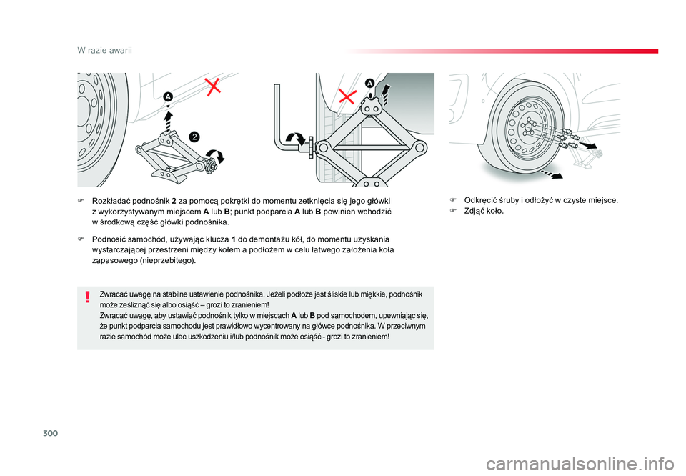 TOYOTA PROACE 2019 Instrukcja obsługi (in Polish) 300
W razie awarii
Jumpy _pl_Chap08_En-cas-de-panne_ed01-2016
Zwracać uwagę na stabilne ustawienie podnośnika. Jeżeli podłoże jest śliskie lub miękkie, podnośnik
może ześliznąć się albo TOYOTA PROACE 2019 Instrukcja obsługi (in Polish) 300
W razie awarii
Jumpy _pl_Chap08_En-cas-de-panne_ed01-2016
Zwracać uwagę na stabilne ustawienie podnośnika. Jeżeli podłoże jest śliskie lub miękkie, podnośnik
może ześliznąć się albo