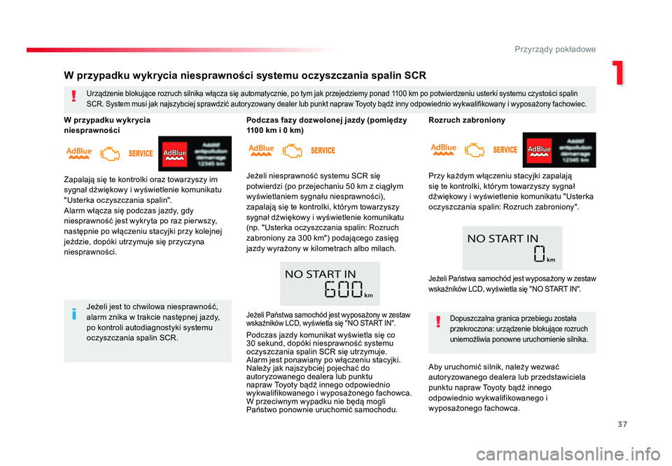 TOYOTA PROACE 2019 Instrukcja obsługi (in Polish) 37
1
Przyrządy pokładowe
Jumpy _pl_Chap01_instruments-de-bord_ed01-2016
Rozruch zabroniony
Przy każdym włączeniu stacyjki zapalają
się te kontrolki, którym towarzyszy sygnał
dźwiękowy i w TOYOTA PROACE 2019 Instrukcja obsługi (in Polish) 37
1
Przyrządy pokładowe
Jumpy _pl_Chap01_instruments-de-bord_ed01-2016
Rozruch zabroniony
Przy każdym włączeniu stacyjki zapalają
się te kontrolki, którym towarzyszy sygnał
dźwiękowy i w