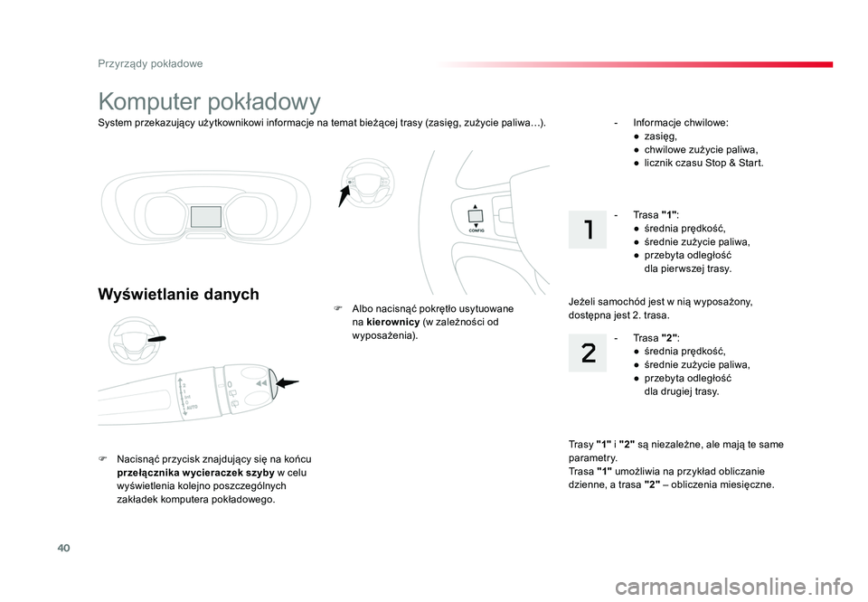 TOYOTA PROACE 2019 Instrukcja obsługi (in Polish) 40
Przyrządy pokładowe
Jumpy _pl_Chap01_instruments-de-bord_ed01-2016
System przekazujący użytkownikowi informacje na temat bieżącej trasy (zasięg, zużycie paliwa…).
Komputer pokładowy
Wyś TOYOTA PROACE 2019 Instrukcja obsługi (in Polish) 40
Przyrządy pokładowe
Jumpy _pl_Chap01_instruments-de-bord_ed01-2016
System przekazujący użytkownikowi informacje na temat bieżącej trasy (zasięg, zużycie paliwa…).
Komputer pokładowy
Wyś