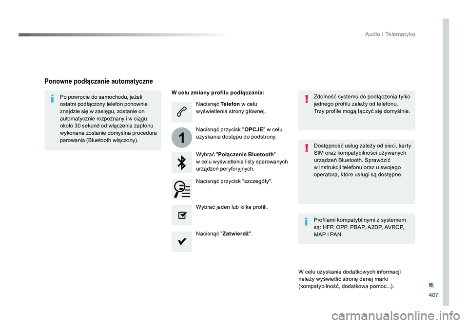 TOYOTA PROACE 2019  Instrukcja obsługi (in Polish) .
407
1
Audio i Telematyka
Jumpy_pl_Chap10b_NAC-1_ed01-2016
Nacisnąć Telefon w celu 
wyświetlenia strony głównej.
Wybrać " Połączenie Bluetooth " 
w  celu wyświetlenia listy sparowany