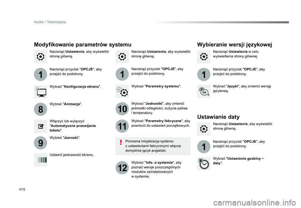 TOYOTA PROACE 2019  Instrukcja obsługi (in Polish) 476
111
10
11
12
8
91
Audio i Telematyka
Jumpy_pl_Chap10c_RCC-1_ed01-2016
Nacisnąć Ustawienia, aby wyświetlić 
stronę główną. Nacisnąć Ustawienia
 w celu 
wyświetlenia strony głównej.
Nac