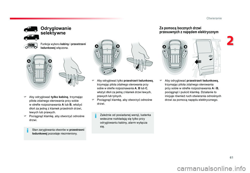 TOYOTA PROACE 2019 Instrukcja obsługi (in Polish) 61
2
Otwieranie
Jumpy _pl_Chap02_ouvertures_ed01-2016
Zależnie od posiadanej wersji, lusterka
wsteczne rozkładają się tylko przy
odryglowaniu kabiny, alarm wyłącza
się.
Funkcja wyboru kabiny TOYOTA PROACE 2019 Instrukcja obsługi (in Polish) 61
2
Otwieranie
Jumpy _pl_Chap02_ouvertures_ed01-2016
Zależnie od posiadanej wersji, lusterka
wsteczne rozkładają się tylko przy
odryglowaniu kabiny, alarm wyłącza
się.
Funkcja wyboru kabiny