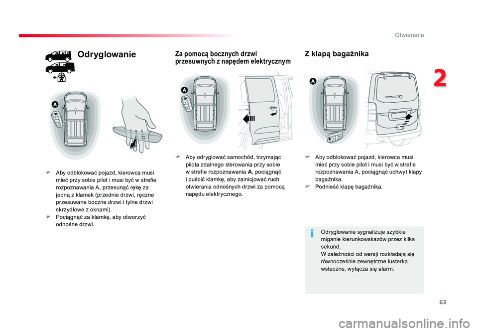 TOYOTA PROACE 2019 Instrukcja obsługi (in Polish) 63
2
Otwieranie
Jumpy _pl_Chap02_ouvertures_ed01-2016
Odryglowanie
F Aby odblokować pojazd, kierowca musi mieć przy sobie pilot i musi być w strefie
rozpoznawania A, przesunąć rękę za
jedną TOYOTA PROACE 2019 Instrukcja obsługi (in Polish) 63
2
Otwieranie
Jumpy _pl_Chap02_ouvertures_ed01-2016
Odryglowanie
F Aby odblokować pojazd, kierowca musi mieć przy sobie pilot i musi być w strefie
rozpoznawania A, przesunąć rękę za
jedną