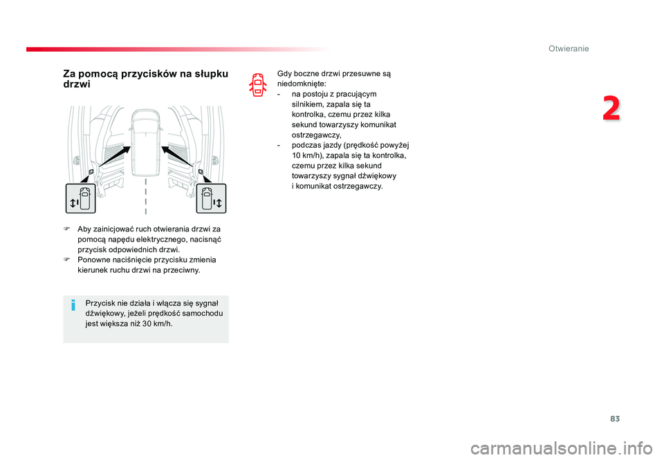 TOYOTA PROACE 2019 Instrukcja obsługi (in Polish) 83
2
Otwieranie
Jumpy _pl_Chap02_ouvertures_ed01-2016
F Aby zainicjować ruch otwierania drzwi za pomocą napędu elektrycznego, nacisnąć
przycisk odpowiednich drzwi.
F Ponowne naciśnięcie przy TOYOTA PROACE 2019 Instrukcja obsługi (in Polish) 83
2
Otwieranie
Jumpy _pl_Chap02_ouvertures_ed01-2016
F Aby zainicjować ruch otwierania drzwi za pomocą napędu elektrycznego, nacisnąć
przycisk odpowiednich drzwi.
F Ponowne naciśnięcie przy