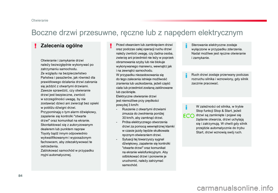 TOYOTA PROACE 2019 Instrukcja obsługi (in Polish) 84
Otwieranie
Jumpy _pl_Chap02_ouvertures_ed01-2016
Zalecenia ogólne
Otwieranie i zamykanie drzwi
należy bezwzględnie wykonywać po
zatrzymaniu samochodu.
Ze względu na bezpieczeństwo
Państwa TOYOTA PROACE 2019 Instrukcja obsługi (in Polish) 84
Otwieranie
Jumpy _pl_Chap02_ouvertures_ed01-2016
Zalecenia ogólne
Otwieranie i zamykanie drzwi
należy bezwzględnie wykonywać po
zatrzymaniu samochodu.
Ze względu na bezpieczeństwo
Państwa
