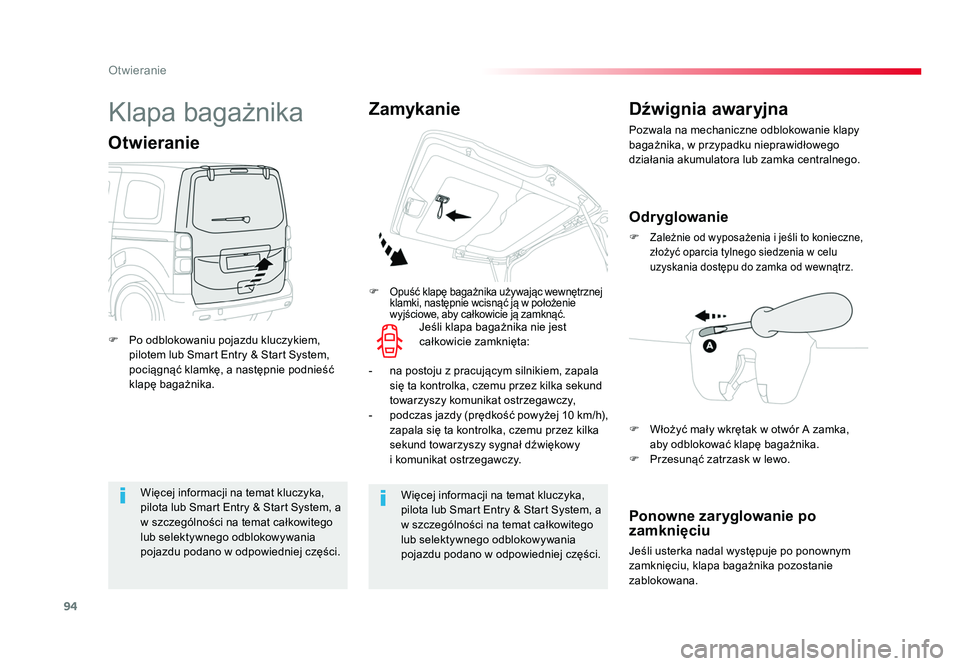 TOYOTA PROACE 2019  Instrukcja obsługi (in Polish) 94
Otwieranie
Jumpy _pl_Chap02_ouvertures_ed01-2016
Więcej informacji na temat kluczyka, 
pilota lub Smart Entry & Start System, a 
w szczególności na temat całkowitego 
lub selektywnego odblokowy