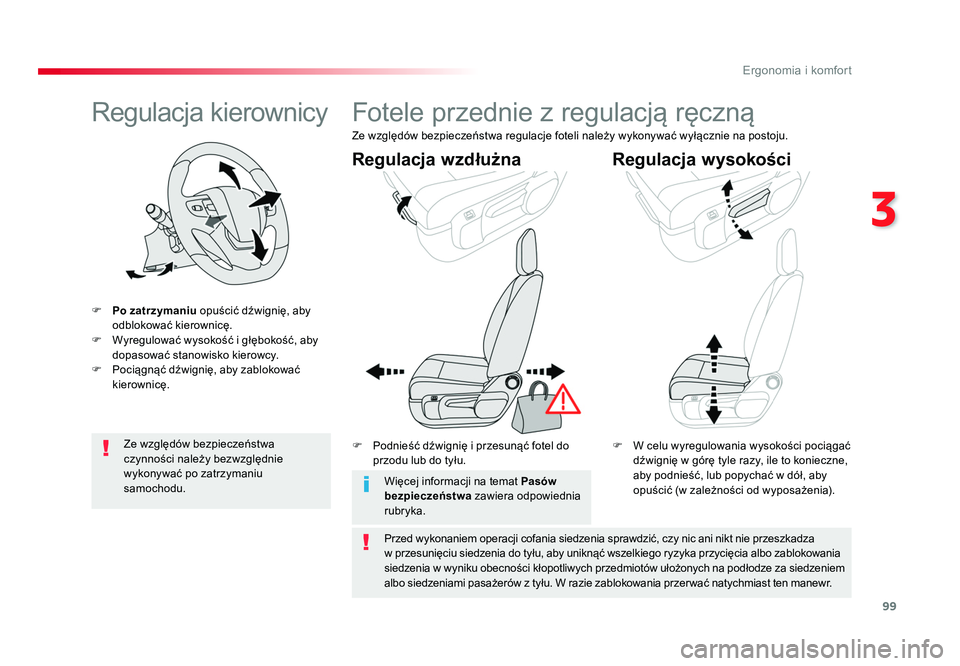 TOYOTA PROACE 2019  Instrukcja obsługi (in Polish) 99
3
Ergonomia i komfort
Jumpy _pl_Chap03_ergonomie-et-confort_ed01-2016
Regulacja kierownicy
F Po zatrzymaniu  opuścić dźwignię, aby 
odblokować kierownicę.
F  Wyregulować wysokość i głębo