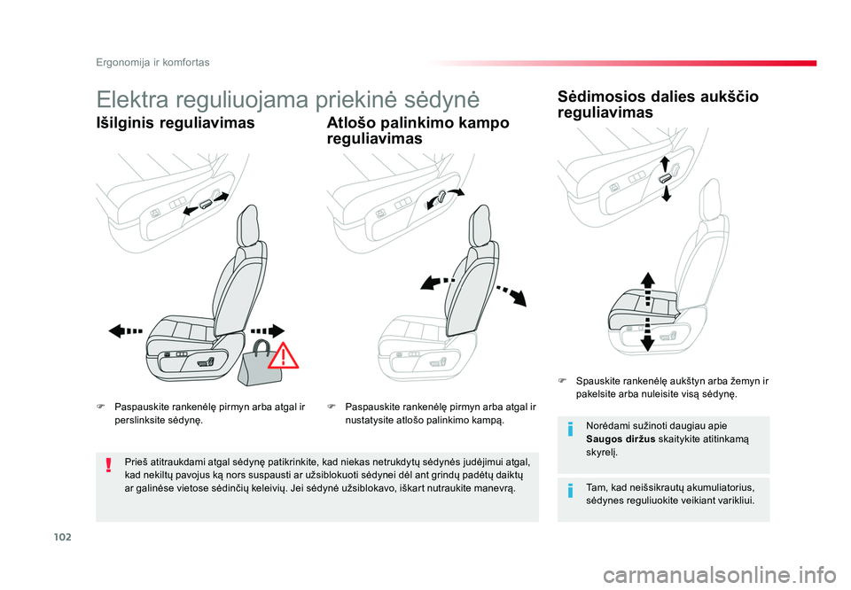 TOYOTA PROACE 2019  Eksploatavimo vadovas (in Lithuanian) 102
Ergonomija ir komfortas
Proace_lt_Chap03_ergonomie-et-confort_ed01-2016
Elektra reguliuojama priekinė sėdynė
Išilginis reguliavimasAtlošo palinkimo kampo 
reguliavimasSėdimosios dalies aukš