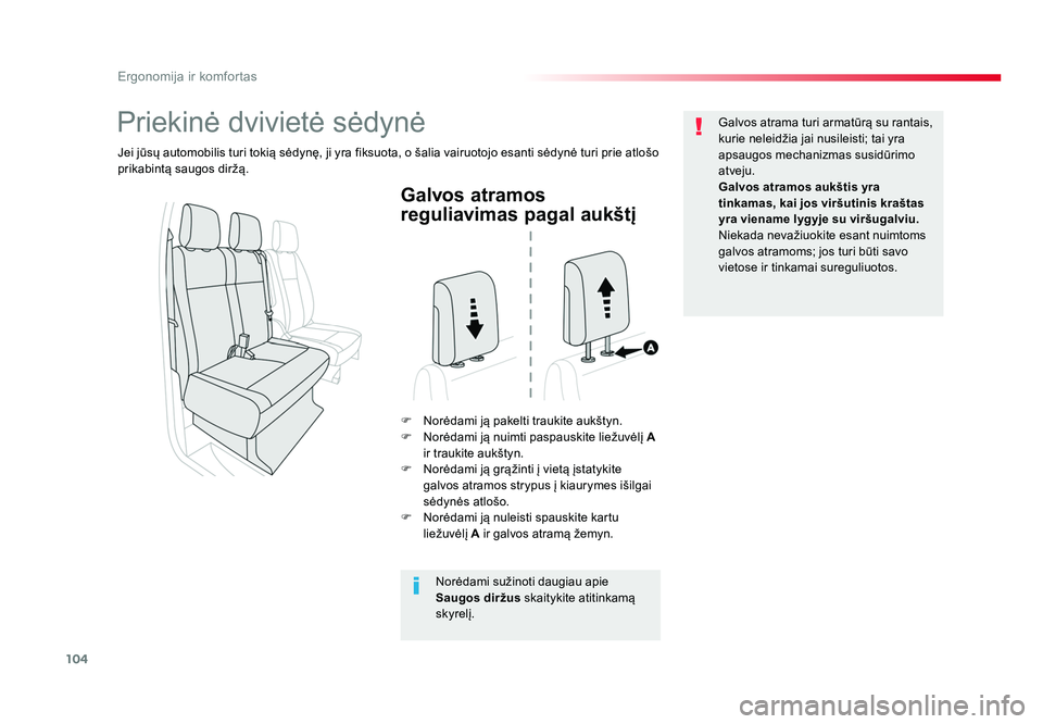 TOYOTA PROACE 2019  Eksploatavimo vadovas (in Lithuanian) 104
Ergonomija ir komfortas
Proace_lt_Chap03_ergonomie-et-confort_ed01-2016
Galvos atramos 
reguliavimas pagal aukštį
F  Norėdami ją pakelti traukite aukštyn.
F Norėdami ją nuimti paspauskite l