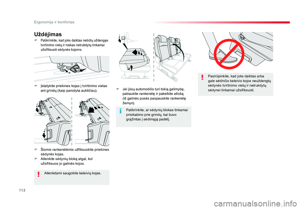 TOYOTA PROACE 2019  Eksploatavimo vadovas (in Lithuanian) 112
Ergonomija ir komfortas
Proace_lt_Chap03_ergonomie-et-confort_ed01-2016
F  Jei jūsų automobilis turi tokią galimybę, patraukite rankenėlę ir pakelkite atlošą 
(iš galinės pusės paspausk
