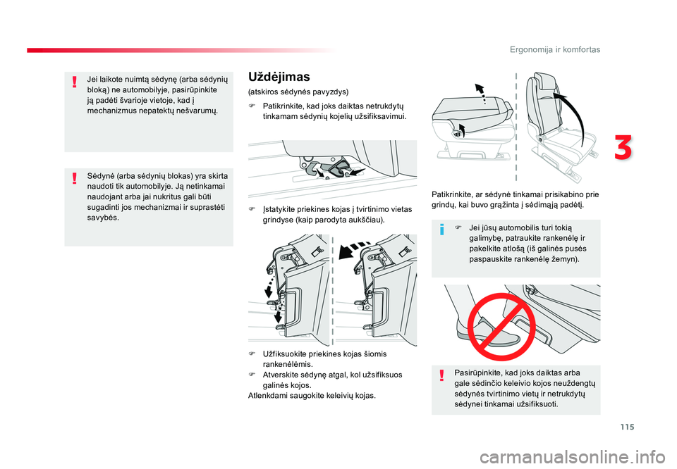 TOYOTA PROACE 2019  Eksploatavimo vadovas (in Lithuanian) 115
3
Ergonomija ir komfortas
Proace_lt_Chap03_ergonomie-et-confort_ed01-2016
F  Užfiksuokite priekines kojas šiomis rankenėlėmis.
F  Atverskite sėdynę atgal, kol užsifiksuos  galinės kojos.
A