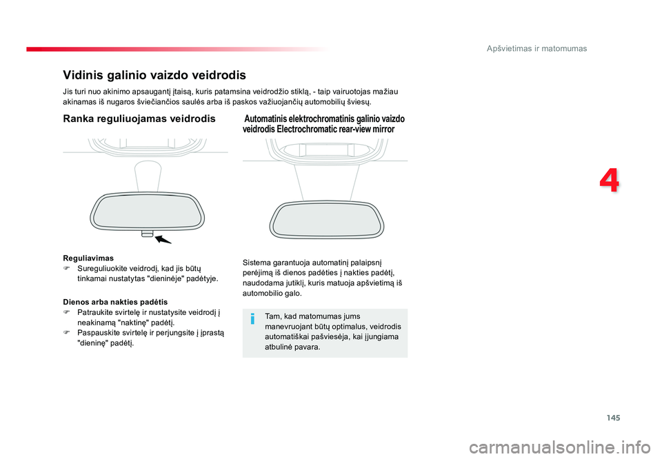 TOYOTA PROACE 2019 Eksploatavimo vadovas (in Lithuanian) 145
4
Apšvietimas ir matomumas
Proace_lt_Chap04_eclairage-et-visibilite_ed01-2016
Vidinis galinio vaizdo veidrodis
Jis turi nuo akinimo apsaugantį įtaisą, kuris patamsina veidrodžio stiklą TOYOTA PROACE 2019 Eksploatavimo vadovas (in Lithuanian) 145
4
Apšvietimas ir matomumas
Proace_lt_Chap04_eclairage-et-visibilite_ed01-2016
Vidinis galinio vaizdo veidrodis
Jis turi nuo akinimo apsaugantį įtaisą, kuris patamsina veidrodžio stiklą