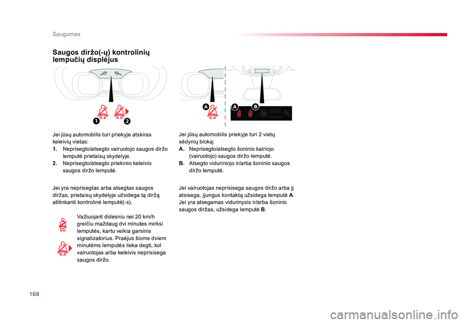 TOYOTA PROACE 2019 Eksploatavimo vadovas (in Lithuanian) 168
Saugumas
Proace_lt_Chap05_securite_ed01-2016
Saugos diržo(-ų) kontrolinių
lempučių displėjus
Jei jūsų automobilis turi priekyje atskiras
keleivių vietas:
1. Neprisegto/atsegto vairuoto TOYOTA PROACE 2019 Eksploatavimo vadovas (in Lithuanian) 168
Saugumas
Proace_lt_Chap05_securite_ed01-2016
Saugos diržo(-ų) kontrolinių
lempučių displėjus
Jei jūsų automobilis turi priekyje atskiras
keleivių vietas:
1. Neprisegto/atsegto vairuoto