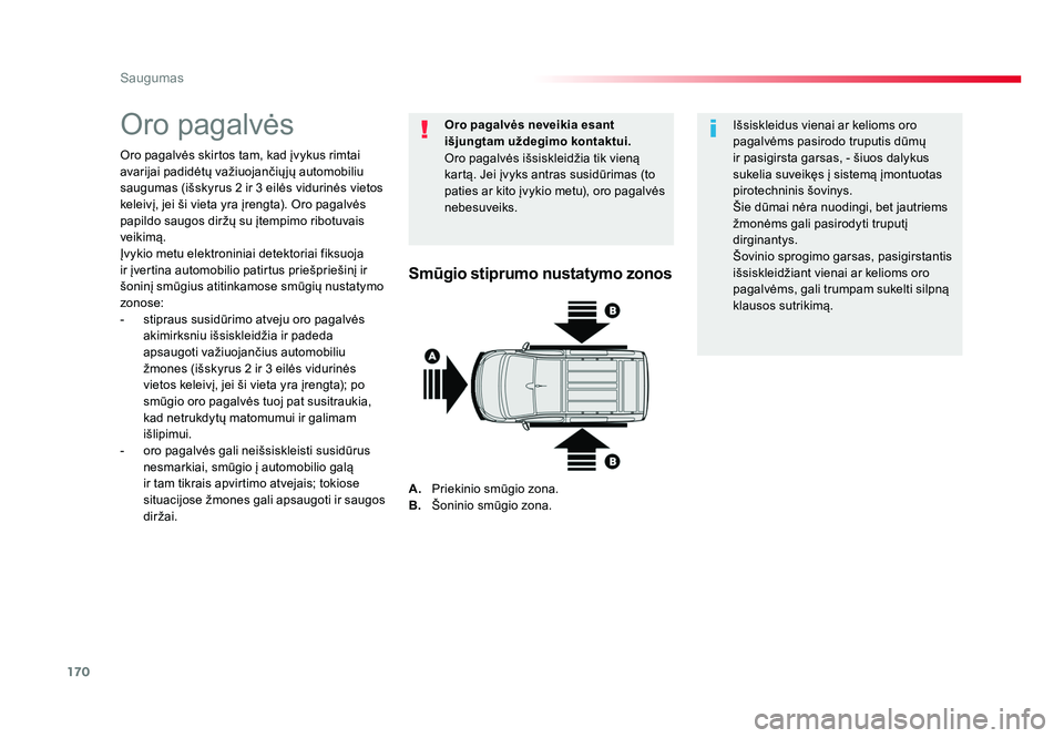 TOYOTA PROACE 2019 Eksploatavimo vadovas (in Lithuanian) 170
Saugumas
Proace_lt_Chap05_securite_ed01-2016
Oro pagalvės
Oro pagalvės skirtos tam, kad įvykus rimtai
avarijai padidėtų važiuojančių jų automobiliu
saugumas (išskyrus 2 ir 3 eilės vid TOYOTA PROACE 2019 Eksploatavimo vadovas (in Lithuanian) 170
Saugumas
Proace_lt_Chap05_securite_ed01-2016
Oro pagalvės
Oro pagalvės skirtos tam, kad įvykus rimtai
avarijai padidėtų važiuojančių jų automobiliu
saugumas (išskyrus 2 ir 3 eilės vid