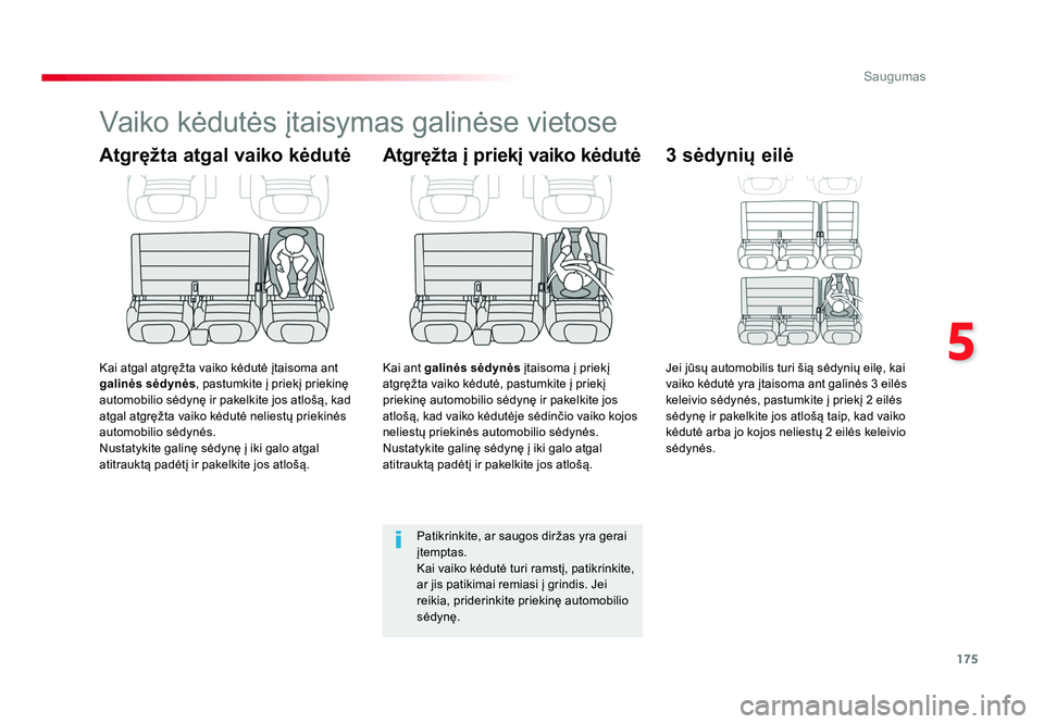 TOYOTA PROACE 2019  Eksploatavimo vadovas (in Lithuanian) 175
5
Saugumas
Proace_lt_Chap05_securite_ed01-2016
Vaiko kėdutės įtaisymas galinėse vietose
Atgręžta atgal vaiko kėdutė
Kai atgal atgręžta vaiko kėdutė įtaisoma ant 
galinės sėdynės, p