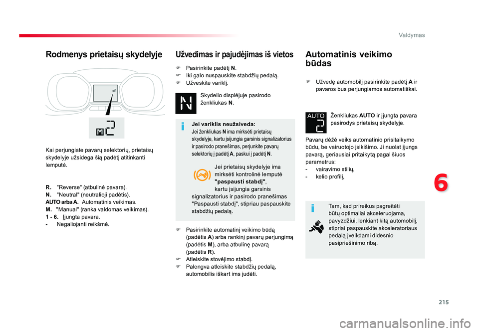TOYOTA PROACE 2019 Eksploatavimo vadovas (in Lithuanian) 215
6
Valdymas
Proace_lt_Chap06_conduite_ed01-2016
Automatinis veikimo
būdas
F Užvedę automobilį pasirinkite padėtį A ir
pavaros bus perjungiamos automatiškai.
Pavarų dėžė veiks automat TOYOTA PROACE 2019 Eksploatavimo vadovas (in Lithuanian) 215
6
Valdymas
Proace_lt_Chap06_conduite_ed01-2016
Automatinis veikimo
būdas
F Užvedę automobilį pasirinkite padėtį A ir
pavaros bus perjungiamos automatiškai.
Pavarų dėžė veiks automat