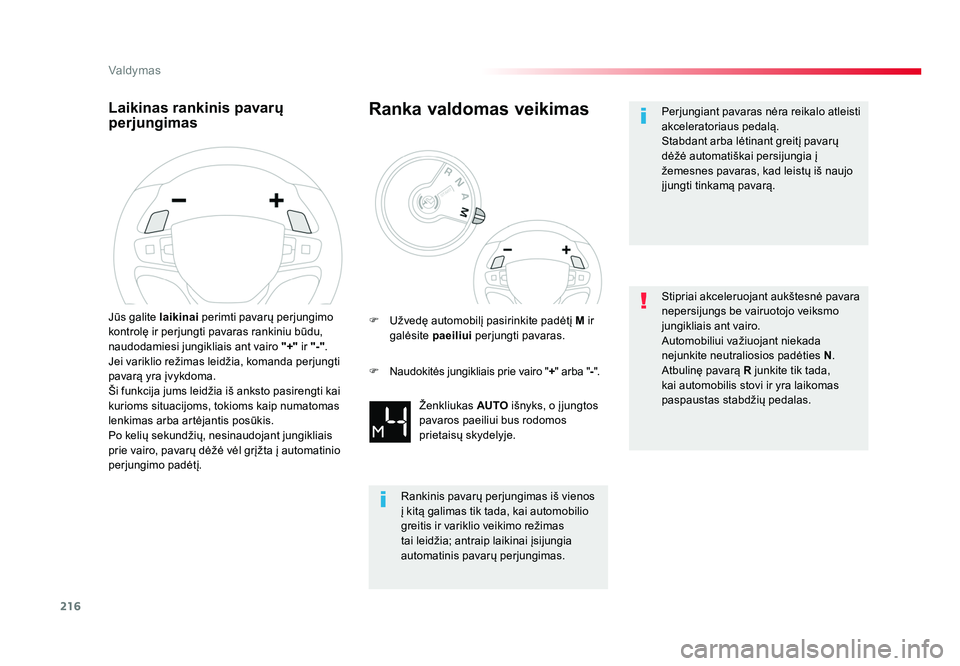TOYOTA PROACE 2019 Eksploatavimo vadovas (in Lithuanian) 216
Valdymas
Proace_lt_Chap06_conduite_ed01-2016
Laikinas rankinis pavarų
perjungimas
Jūs galite laikinai perimti pavarų perjungimo
kontrolę ir perjungti pavaras rankiniu būdu,
naudodamiesi ju TOYOTA PROACE 2019 Eksploatavimo vadovas (in Lithuanian) 216
Valdymas
Proace_lt_Chap06_conduite_ed01-2016
Laikinas rankinis pavarų
perjungimas
Jūs galite laikinai perimti pavarų perjungimo
kontrolę ir perjungti pavaras rankiniu būdu,
naudodamiesi ju