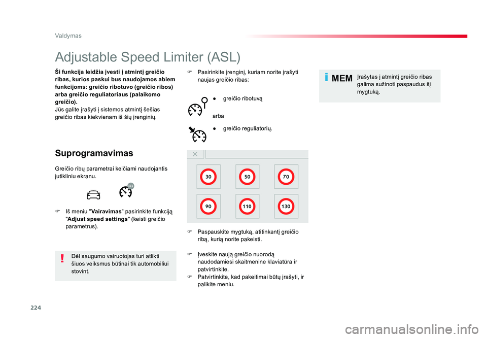 TOYOTA PROACE 2019 Eksploatavimo vadovas (in Lithuanian) 224
MEM
Valdymas
Proace_lt_Chap06_conduite_ed01-2016
Adjustable Speed Limiter (ASL)
Suprogramavimas
Ši funkcija leidžia įvesti į atmintį greičio
ribas, kurios paskui bus naudojamos abiem
funkc TOYOTA PROACE 2019 Eksploatavimo vadovas (in Lithuanian) 224
MEM
Valdymas
Proace_lt_Chap06_conduite_ed01-2016
Adjustable Speed Limiter (ASL)
Suprogramavimas
Ši funkcija leidžia įvesti į atmintį greičio
ribas, kurios paskui bus naudojamos abiem
funkc