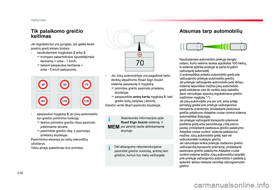 TOYOTA PROACE 2019 Eksploatavimo vadovas (in Lithuanian) 238
MEM
Valdymas
Proace_lt_Chap06_conduite_ed01-2016
Jei reguliatorius yra į jungtas, jūs galite keisti
pradinį greitį tokiais būdais:
- naudodamiesi mygtukais 2 arba 3:
F trumpais pakartotini TOYOTA PROACE 2019 Eksploatavimo vadovas (in Lithuanian) 238
MEM
Valdymas
Proace_lt_Chap06_conduite_ed01-2016
Jei reguliatorius yra į jungtas, jūs galite keisti
pradinį greitį tokiais būdais:
- naudodamiesi mygtukais 2 arba 3:
F trumpais pakartotini