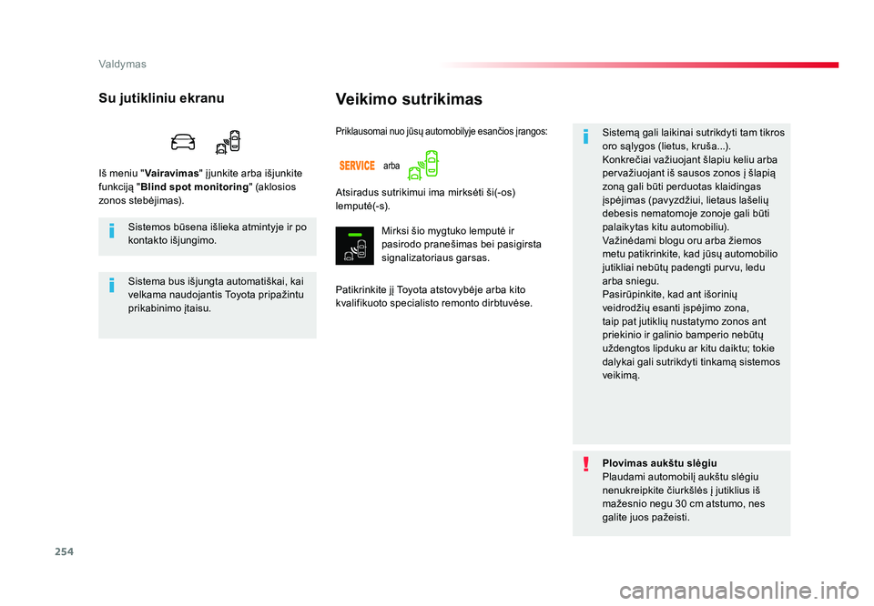 TOYOTA PROACE 2019 Eksploatavimo vadovas (in Lithuanian) 254
Valdymas
Proace_lt_Chap06_conduite_ed01-2016
Veikimo sutrikimas
Patikrinkite jį Toyota atstovybėje arba kito
kvalifikuoto specialisto remonto dirbtuvėse.Sistemą gali laikinai sutrikdyti tam t TOYOTA PROACE 2019 Eksploatavimo vadovas (in Lithuanian) 254
Valdymas
Proace_lt_Chap06_conduite_ed01-2016
Veikimo sutrikimas
Patikrinkite jį Toyota atstovybėje arba kito
kvalifikuoto specialisto remonto dirbtuvėse.Sistemą gali laikinai sutrikdyti tam t