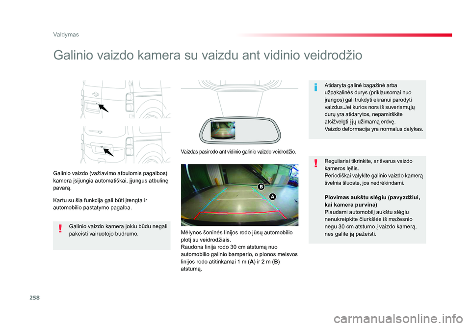 TOYOTA PROACE 2019 Eksploatavimo vadovas (in Lithuanian) 258
Valdymas
Proace_lt_Chap06_conduite_ed01-2016
Galinio vaizdo kamera su vaizdu ant vidinio veidrodžio
Galinio vaizdo (važiavimo atbulomis pagalbos)
kamera įsijungia automatiškai, į jungus atbu TOYOTA PROACE 2019 Eksploatavimo vadovas (in Lithuanian) 258
Valdymas
Proace_lt_Chap06_conduite_ed01-2016
Galinio vaizdo kamera su vaizdu ant vidinio veidrodžio
Galinio vaizdo (važiavimo atbulomis pagalbos)
kamera įsijungia automatiškai, į jungus atbu
