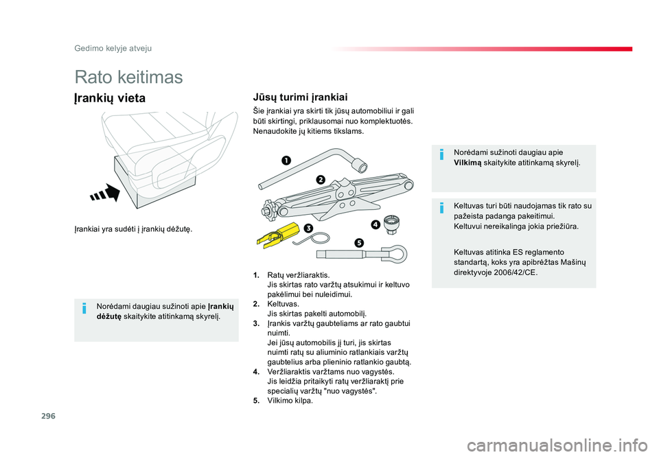 TOYOTA PROACE 2019 Eksploatavimo vadovas (in Lithuanian) 296
Gedimo kelyje atveju
Proace_lt_Chap08_En-cas-de-panne_ed01-2016
Rato keitimas
Įrankiai yra sudėti į įrankių dėžutę.
Įrankių vieta
1. Ratų veržliaraktis.
Jis skirtas rato varžtų at TOYOTA PROACE 2019 Eksploatavimo vadovas (in Lithuanian) 296
Gedimo kelyje atveju
Proace_lt_Chap08_En-cas-de-panne_ed01-2016
Rato keitimas
Įrankiai yra sudėti į įrankių dėžutę.
Įrankių vieta
1. Ratų veržliaraktis.
Jis skirtas rato varžtų at
