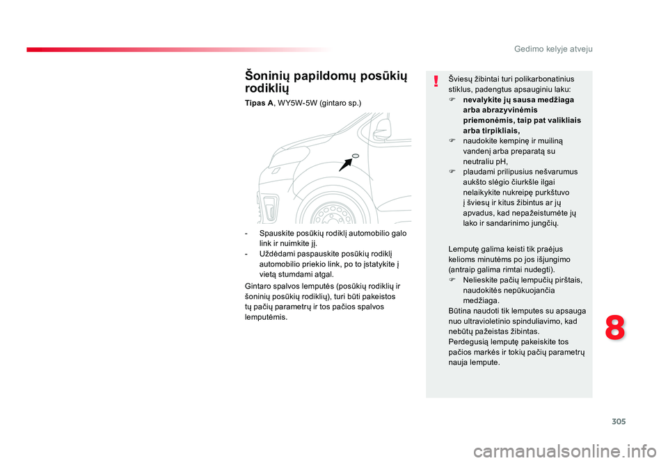 TOYOTA PROACE 2019 Eksploatavimo vadovas (in Lithuanian) 305
8
Gedimo kelyje atveju
Proace_lt_Chap08_En-cas-de-panne_ed01-2016
Šoninių papildomų posūkių
rodiklių
Tipas A, W Y5W-5W (gintaro sp.) Šviesų žibintai turi polikarbonatinius
stiklus, pade TOYOTA PROACE 2019 Eksploatavimo vadovas (in Lithuanian) 305
8
Gedimo kelyje atveju
Proace_lt_Chap08_En-cas-de-panne_ed01-2016
Šoninių papildomų posūkių
rodiklių
Tipas A, W Y5W-5W (gintaro sp.) Šviesų žibintai turi polikarbonatinius
stiklus, pade
