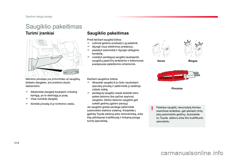 TOYOTA PROACE 2019 Eksploatavimo vadovas (in Lithuanian) 316
Gedimo kelyje atveju
Proace_lt_Chap08_En-cas-de-panne_ed01-2016
F Atkabinkite dangtelį traukdami viršutinę
kairią ją, po to dešinią ją jo pusę.
F Visai nuimkite dangtelį. Geras
Blogas
TOYOTA PROACE 2019 Eksploatavimo vadovas (in Lithuanian) 316
Gedimo kelyje atveju
Proace_lt_Chap08_En-cas-de-panne_ed01-2016
F Atkabinkite dangtelį traukdami viršutinę
kairią ją, po to dešinią ją jo pusę.
F Visai nuimkite dangtelį. Geras
Blogas