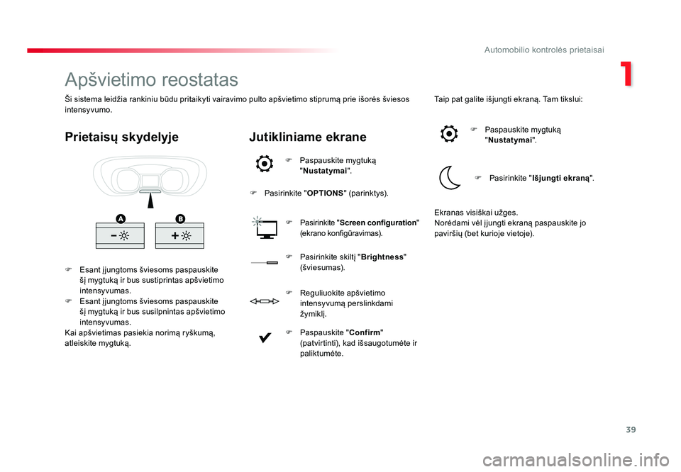 TOYOTA PROACE 2019 Eksploatavimo vadovas (in Lithuanian) 39
1
Automobilio kontrolės prietaisai
Proace_lt_Chap01_instruments-de-bord_ed01-2016
Apšvietimo reostatas
F Esant įjungtoms šviesoms paspauskite
šį mygtuką ir bus sustiprintas apšvietimo
int TOYOTA PROACE 2019 Eksploatavimo vadovas (in Lithuanian) 39
1
Automobilio kontrolės prietaisai
Proace_lt_Chap01_instruments-de-bord_ed01-2016
Apšvietimo reostatas
F Esant įjungtoms šviesoms paspauskite
šį mygtuką ir bus sustiprintas apšvietimo
int