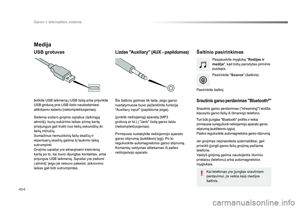 TOYOTA PROACE 2019  Eksploatavimo vadovas (in Lithuanian) 454
Garso ir telematikos sistema
Proace_lt_Chap10c_RCC-1_ed01-2016
Medija
USB grotuvasŠaltinio pasirinkimas
Pasirinkite "Source" (šaltinis).
Paspauskite mygtuką "
Radijas ir 
medija 