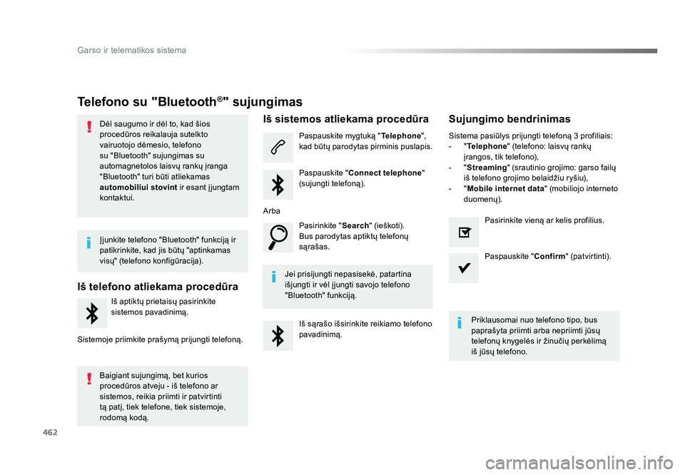 TOYOTA PROACE 2019  Eksploatavimo vadovas (in Lithuanian) 462
Garso ir telematikos sistema
Proace_lt_Chap10c_RCC-1_ed01-2016
Telefono su "Bluetooth®" sujungimas
Dėl saugumo ir dėl to, kad šios 
procedūros reikalauja sutelkto 
vairuotojo dėmesio