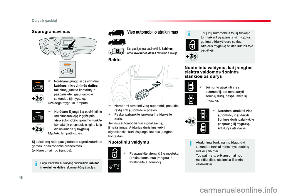 TOYOTA PROACE 2019 Eksploatavimo vadovas (in Lithuanian) 48
Durys ir gaubtai
Proace_lt_Chap02_ouvertures_ed01-2016
F Norėdami į jungti šį pasirinktinį kabinos ir krovininės dalies
rakinimą į junkite kontaktą ir
paspauskite ilgiau kaip dvi
sek TOYOTA PROACE 2019 Eksploatavimo vadovas (in Lithuanian) 48
Durys ir gaubtai
Proace_lt_Chap02_ouvertures_ed01-2016
F Norėdami į jungti šį pasirinktinį kabinos ir krovininės dalies
rakinimą į junkite kontaktą ir
paspauskite ilgiau kaip dvi
sek