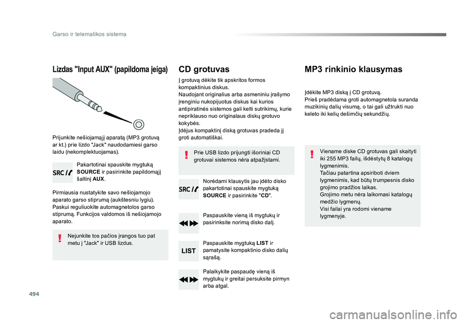 TOYOTA PROACE 2019 Eksploatavimo vadovas (in Lithuanian) 494
Garso ir telematikos sistema
Proace_lt_Chap10d_RD6_ed01-2016
Lizdas "Input AUX" (papildoma įeiga)
Prijunkite nešiojamą jį aparatą (MP3 grotuvą
ar kt.) prie lizdo "Jack" naud TOYOTA PROACE 2019 Eksploatavimo vadovas (in Lithuanian) 494
Garso ir telematikos sistema
Proace_lt_Chap10d_RD6_ed01-2016
Lizdas "Input AUX" (papildoma įeiga)
Prijunkite nešiojamą jį aparatą (MP3 grotuvą
ar kt.) prie lizdo "Jack" naud