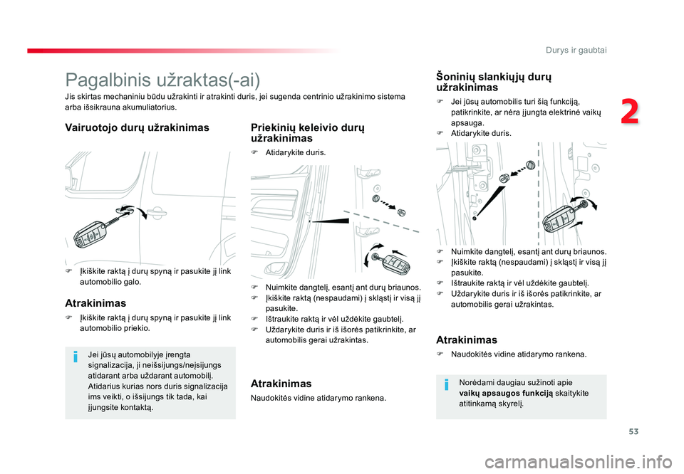 TOYOTA PROACE 2019 Eksploatavimo vadovas (in Lithuanian) 53
2
Durys ir gaubtai
Proace_lt_Chap02_ouvertures_ed01-2016
Pagalbinis užraktas(-ai)
Vairuotojo durų užrakinimas Priekinių keleivio durų užrakinimas
F Atidarykite duris.
Jis skirtas mechaniniu b TOYOTA PROACE 2019 Eksploatavimo vadovas (in Lithuanian) 53
2
Durys ir gaubtai
Proace_lt_Chap02_ouvertures_ed01-2016
Pagalbinis užraktas(-ai)
Vairuotojo durų užrakinimas Priekinių keleivio durų užrakinimas
F Atidarykite duris.
Jis skirtas mechaniniu b