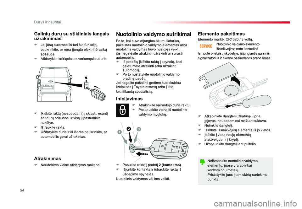 TOYOTA PROACE 2019 Eksploatavimo vadovas (in Lithuanian) 54
Durys ir gaubtai
Proace_lt_Chap02_ouvertures_ed01-2016
Elemento pakeitimas
Neišmeskite nuotolinio valdymo
elementų, juose yra aplinkai
kenksmingų metalų.
Pristatykite juos į tam skirtą suri TOYOTA PROACE 2019 Eksploatavimo vadovas (in Lithuanian) 54
Durys ir gaubtai
Proace_lt_Chap02_ouvertures_ed01-2016
Elemento pakeitimas
Neišmeskite nuotolinio valdymo
elementų, juose yra aplinkai
kenksmingų metalų.
Pristatykite juos į tam skirtą suri