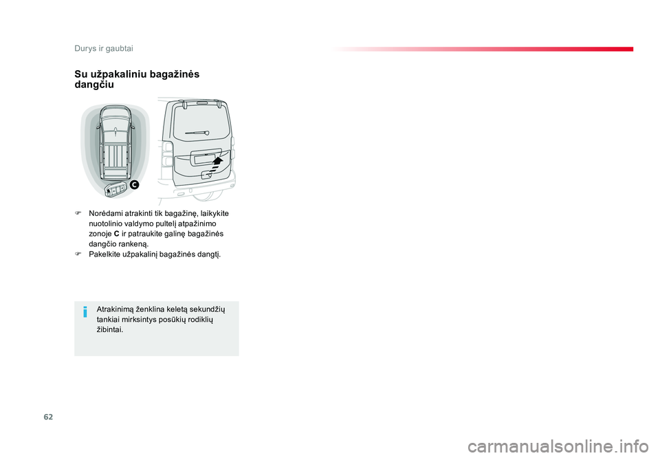 TOYOTA PROACE 2019 Eksploatavimo vadovas (in Lithuanian) 62
Durys ir gaubtai
Proace_lt_Chap02_ouvertures_ed01-2016
Su užpakaliniu bagažinės
dangčiu
F Norėdami atrakinti tik bagažinę, laikykite nuotolinio valdymo pultelį atpažinimo
zonoje C ir p TOYOTA PROACE 2019 Eksploatavimo vadovas (in Lithuanian) 62
Durys ir gaubtai
Proace_lt_Chap02_ouvertures_ed01-2016
Su užpakaliniu bagažinės
dangčiu
F Norėdami atrakinti tik bagažinę, laikykite nuotolinio valdymo pultelį atpažinimo
zonoje C ir p