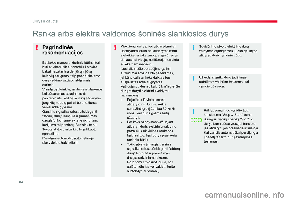 TOYOTA PROACE 2019 Eksploatavimo vadovas (in Lithuanian) 84
Durys ir gaubtai
Proace_lt_Chap02_ouvertures_ed01-2016
Pagrindinės
rekomendacijos
Bet kokie manevrai durimis būtinai turi
būti atliekami tik automobiliui stovint.
Labai nepatartina dėl jūsų TOYOTA PROACE 2019 Eksploatavimo vadovas (in Lithuanian) 84
Durys ir gaubtai
Proace_lt_Chap02_ouvertures_ed01-2016
Pagrindinės
rekomendacijos
Bet kokie manevrai durimis būtinai turi
būti atliekami tik automobiliui stovint.
Labai nepatartina dėl jūsų