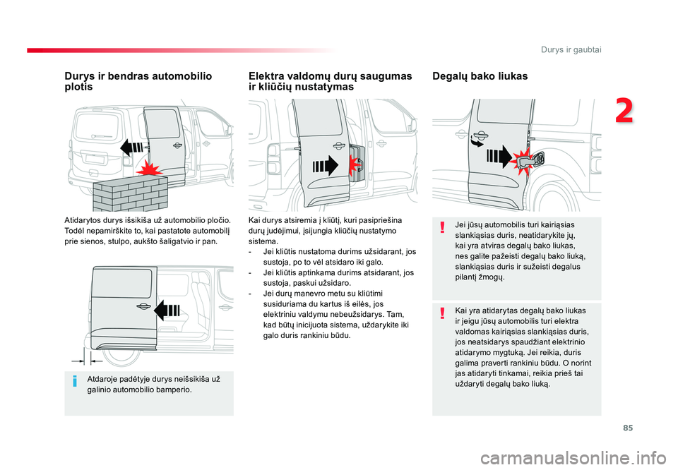 TOYOTA PROACE 2019 Eksploatavimo vadovas (in Lithuanian) 85
2
Durys ir gaubtai
Proace_lt_Chap02_ouvertures_ed01-2016
Atdaroje padėtyje durys neišsikiša už
galinio automobilio bamperio.
Durys ir bendras automobilio
plotis
Atidarytos durys išsikiša u TOYOTA PROACE 2019 Eksploatavimo vadovas (in Lithuanian) 85
2
Durys ir gaubtai
Proace_lt_Chap02_ouvertures_ed01-2016
Atdaroje padėtyje durys neišsikiša už
galinio automobilio bamperio.
Durys ir bendras automobilio
plotis
Atidarytos durys išsikiša u