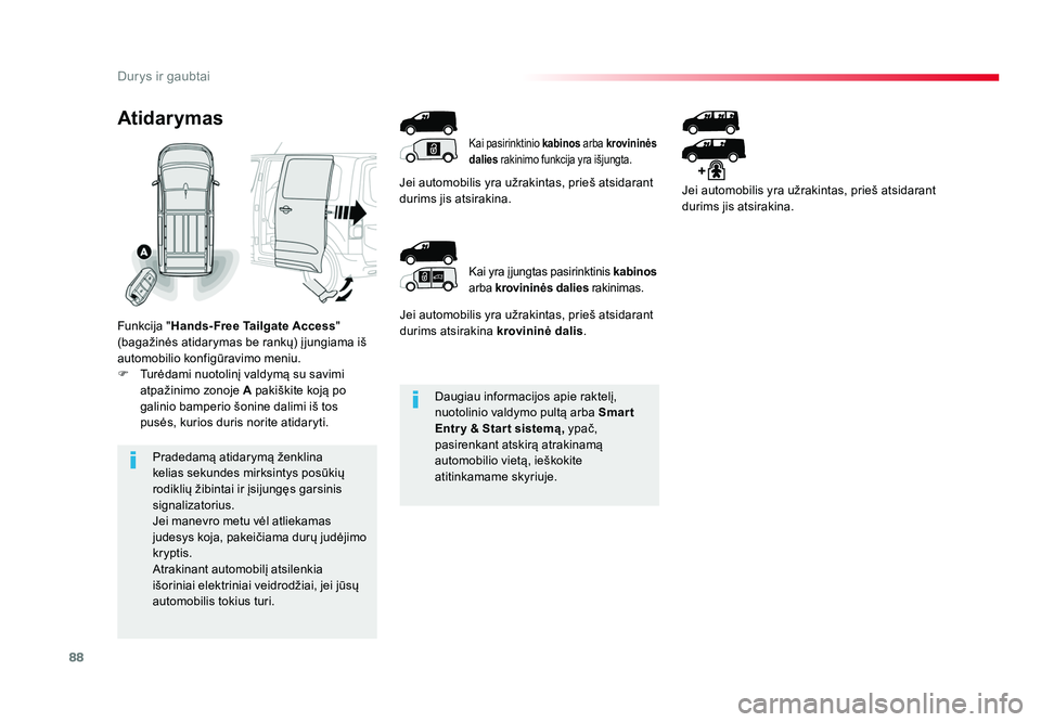 TOYOTA PROACE 2019 Eksploatavimo vadovas (in Lithuanian) 88
Durys ir gaubtai
Proace_lt_Chap02_ouvertures_ed01-2016
Daugiau informacijos apie raktelį,
nuotolinio valdymo pultą arba Smar t
Entr y & Star t sistemą, ypač,
pasirenkant atskirą atrakinam TOYOTA PROACE 2019 Eksploatavimo vadovas (in Lithuanian) 88
Durys ir gaubtai
Proace_lt_Chap02_ouvertures_ed01-2016
Daugiau informacijos apie raktelį,
nuotolinio valdymo pultą arba Smar t
Entr y & Star t sistemą, ypač,
pasirenkant atskirą atrakinam