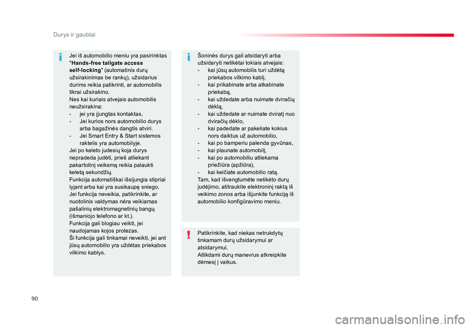 TOYOTA PROACE 2019 Eksploatavimo vadovas (in Lithuanian) 90
Durys ir gaubtai
Proace_lt_Chap02_ouvertures_ed01-2016
Patikrinkite, kad niekas netrukdytų
tinkamam durų užsidarymui ar
atsidarymui.
Atlikdami durų manevrus atkreipkite
dėmesį į vaikus.
J TOYOTA PROACE 2019 Eksploatavimo vadovas (in Lithuanian) 90
Durys ir gaubtai
Proace_lt_Chap02_ouvertures_ed01-2016
Patikrinkite, kad niekas netrukdytų
tinkamam durų užsidarymui ar
atsidarymui.
Atlikdami durų manevrus atkreipkite
dėmesį į vaikus.
J