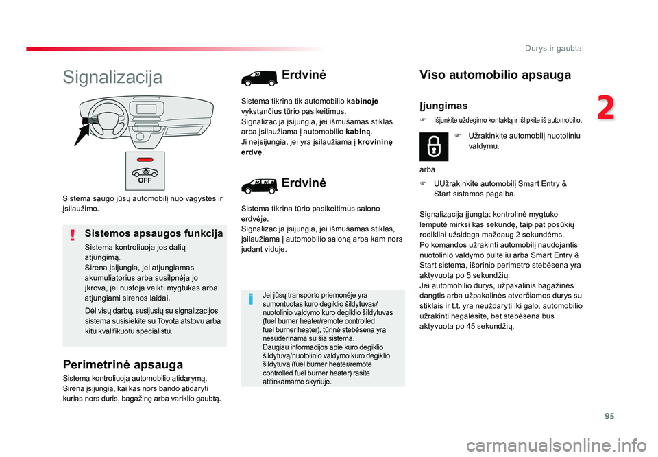 TOYOTA PROACE 2019 Eksploatavimo vadovas (in Lithuanian) 95
2
Durys ir gaubtai
Proace_lt_Chap02_ouvertures_ed01-2016
Sistema saugo jūsų automobilį nuo vagystės ir
įsilaužimo.
Signalizacija
Perimetrinė apsauga
Sistema kontroliuoja automobilio atidary TOYOTA PROACE 2019 Eksploatavimo vadovas (in Lithuanian) 95
2
Durys ir gaubtai
Proace_lt_Chap02_ouvertures_ed01-2016
Sistema saugo jūsų automobilį nuo vagystės ir
įsilaužimo.
Signalizacija
Perimetrinė apsauga
Sistema kontroliuoja automobilio atidary