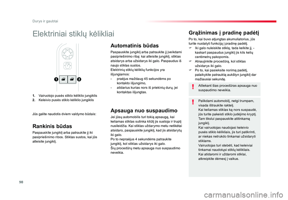 TOYOTA PROACE 2019  Eksploatavimo vadovas (in Lithuanian) 98
Durys ir gaubtai
Proace_lt_Chap02_ouvertures_ed01-2016
1.  Vairuotojo pusės stiklo kėliklio jungiklis
2.   Keleivio pusės stiklo kėliklio jungiklis
Grąžinimas į pradinę padėtį
Po to, kai 