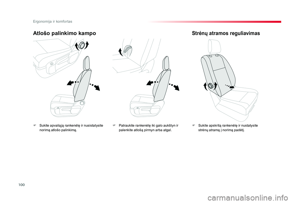 TOYOTA PROACE 2019  Eksploatavimo vadovas (in Lithuanian) 100
Ergonomija ir komfortas
Proace_lt_Chap03_ergonomie-et-confort_ed01-2016
F  Sukite apvalią ją rankenėlę ir nusistatysite norimą atlošo palinkimą.
Atlošo palinkimo kampo
F  Sukite apskritą 