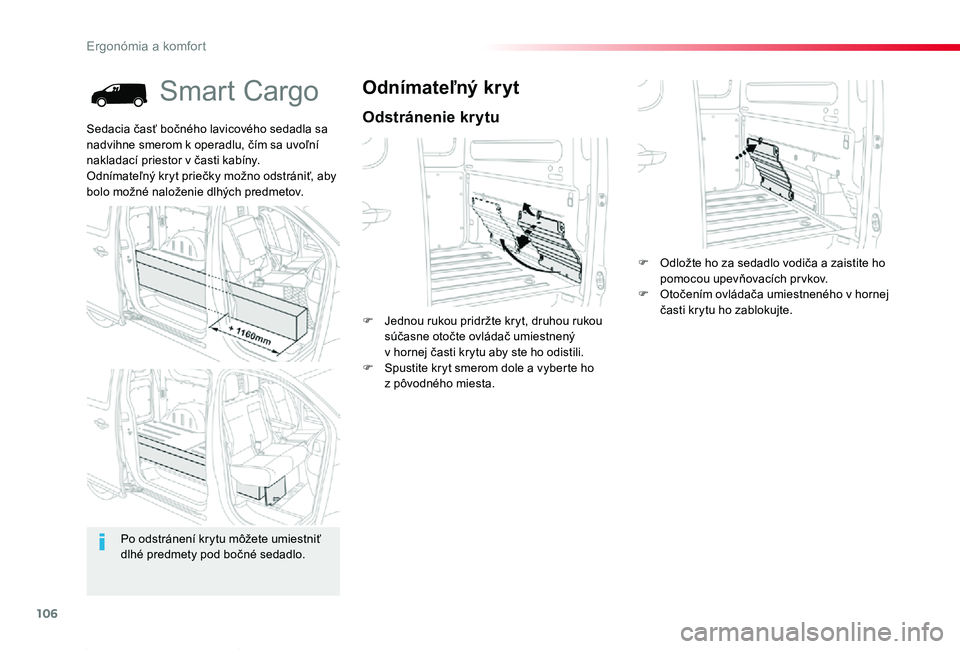 TOYOTA PROACE 2019 Návod na použitie (in Slovakian) 106
Proace_sk_Chap03_ergonomie-et-confort_ed01-2019
Smart Cargo
Odstránenie krytu
Odnímateľný kryt
F Jednou rukou pridržte kryt, druhou rukou súčasne otočte ovládač umiestnený v hornej čas TOYOTA PROACE 2019 Návod na použitie (in Slovakian) 106
Proace_sk_Chap03_ergonomie-et-confort_ed01-2019
Smart Cargo
Odstránenie krytu
Odnímateľný kryt
F Jednou rukou pridržte kryt, druhou rukou súčasne otočte ovládač umiestnený v hornej čas