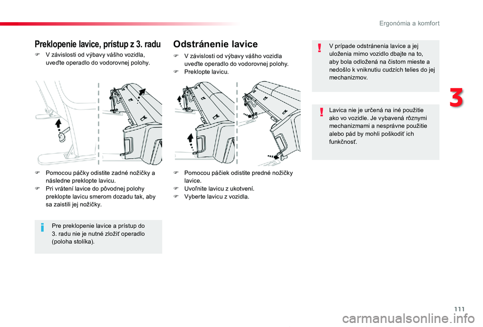 TOYOTA PROACE 2019 Návod na použitie (in Slovakian) 111
Proace_sk_Chap03_ergonomie-et-confort_ed01-2019
F V závislosti od výbavy vášho vozidla, uveďte operadlo do vodorovnej polohy.
F Pomocou páčiek odistite predné nožičky lavice.F Uvoľnite TOYOTA PROACE 2019 Návod na použitie (in Slovakian) 111
Proace_sk_Chap03_ergonomie-et-confort_ed01-2019
F V závislosti od výbavy vášho vozidla, uveďte operadlo do vodorovnej polohy.
F Pomocou páčiek odistite predné nožičky lavice.F Uvoľnite