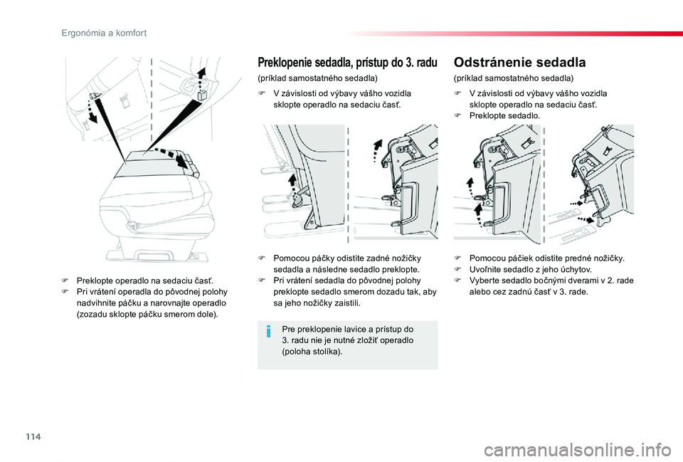TOYOTA PROACE 2019 Návod na použitie (in Slovakian) 114
Proace_sk_Chap03_ergonomie-et-confort_ed01-2019
F V závislosti od výbavy vášho vozidla sklopte operadlo na sedaciu časť.F Preklopte sedadlo.
F Pomocou páčky odistite zadné nožičky sedad TOYOTA PROACE 2019 Návod na použitie (in Slovakian) 114
Proace_sk_Chap03_ergonomie-et-confort_ed01-2019
F V závislosti od výbavy vášho vozidla sklopte operadlo na sedaciu časť.F Preklopte sedadlo.
F Pomocou páčky odistite zadné nožičky sedad