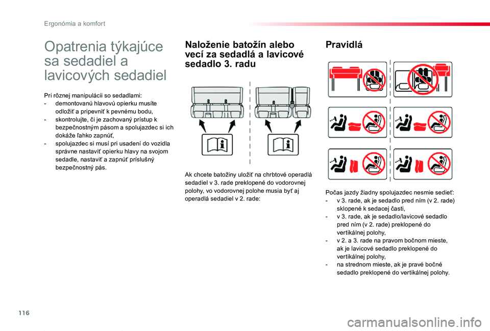 TOYOTA PROACE 2019 Návod na použitie (in Slovakian) 116
Proace_sk_Chap03_ergonomie-et-confort_ed01-2019
Opatrenia týkajúce
sa sedadiel a
lavicových sedadiel
Pri rôznej manipulácii so sedadlami:- demontovanú hlavovú opierku musíte odložiť a TOYOTA PROACE 2019 Návod na použitie (in Slovakian) 116
Proace_sk_Chap03_ergonomie-et-confort_ed01-2019
Opatrenia týkajúce
sa sedadiel a
lavicových sedadiel
Pri rôznej manipulácii so sedadlami:- demontovanú hlavovú opierku musíte odložiť a
