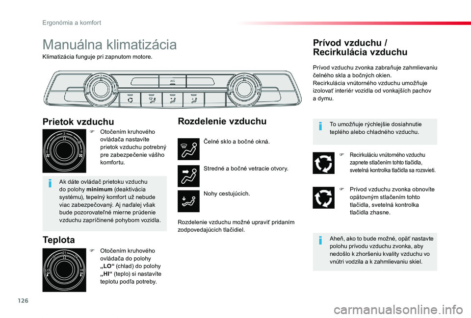 TOYOTA PROACE 2019 Návod na použitie (in Slovakian) 126
Proace_sk_Chap03_ergonomie-et-confort_ed01-2019
Klimatizácia funguje pri zapnutom motore.
Manuálna klimatizácia
Teplota
F Otočením kruhového ovládača do polohy „LO“ (chlad) do polohy â TOYOTA PROACE 2019 Návod na použitie (in Slovakian) 126
Proace_sk_Chap03_ergonomie-et-confort_ed01-2019
Klimatizácia funguje pri zapnutom motore.
Manuálna klimatizácia
Teplota
F Otočením kruhového ovládača do polohy „LO“ (chlad) do polohy â